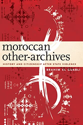 Moroccan Other-Archives: History and Citizenship after State Violence von Fordham University Press